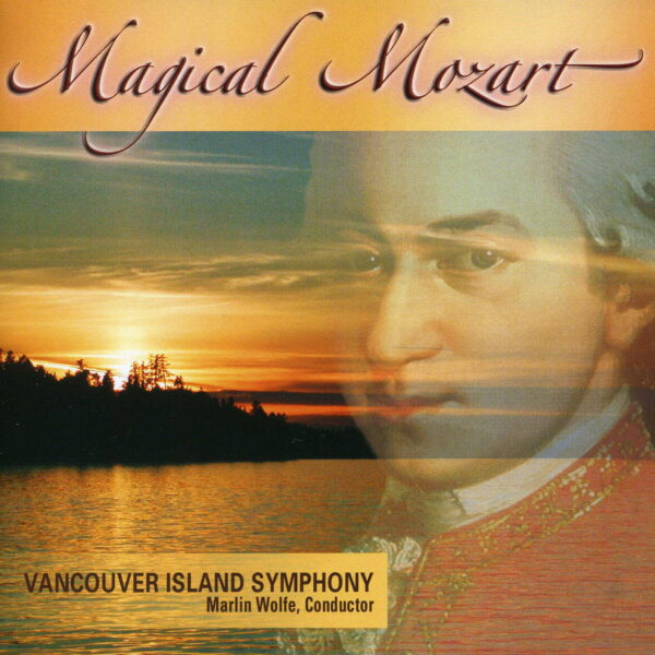 Vancouver Island Symphony, Marlin Wolfe, conductor ( Magical Mozart )