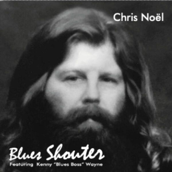 Chris Noël, Blues Shouters